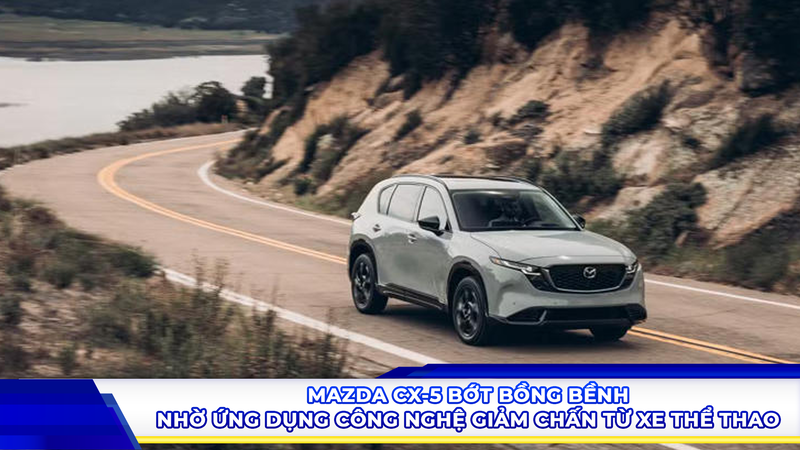 Mazda CX-5 bớt bồng bềnh nhờ ứng dụng công nghệ giảm chấn từ xe thể thao